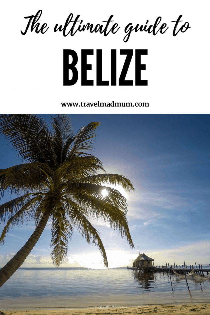 THE ULTIMATE GUIDE TO BELIZE TRAVEL MAD MUM