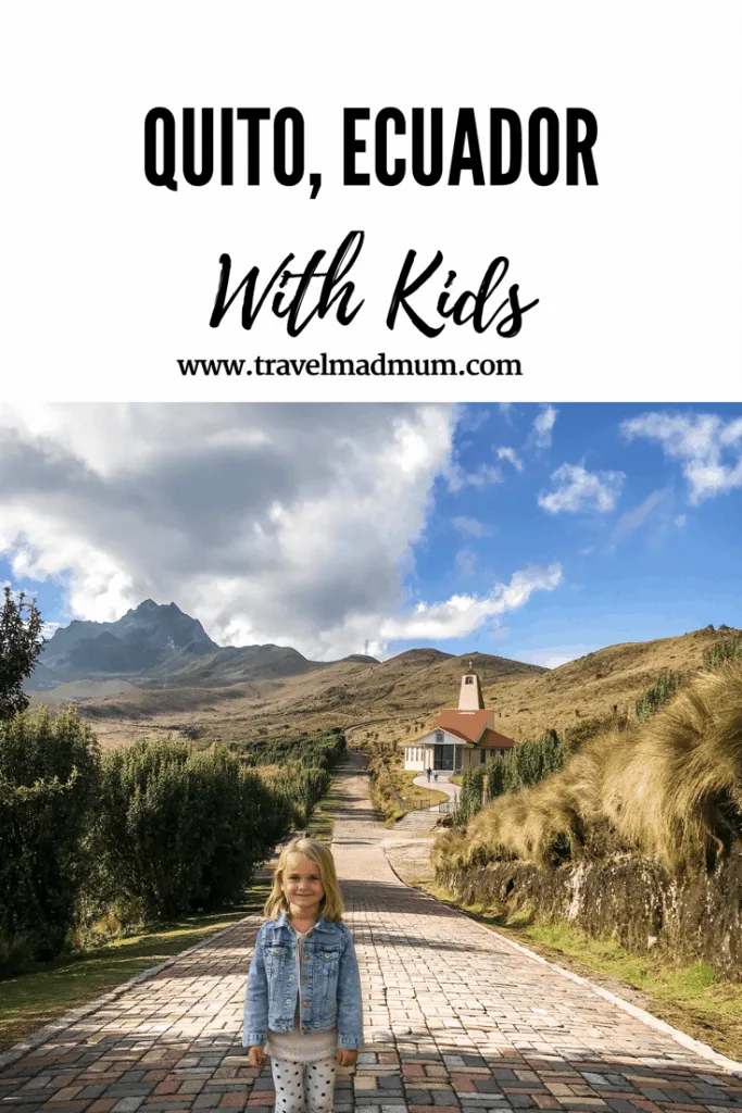 QUITO, ECUADOR WITH KIDS QUITO, ECUADOR WITH KIDS