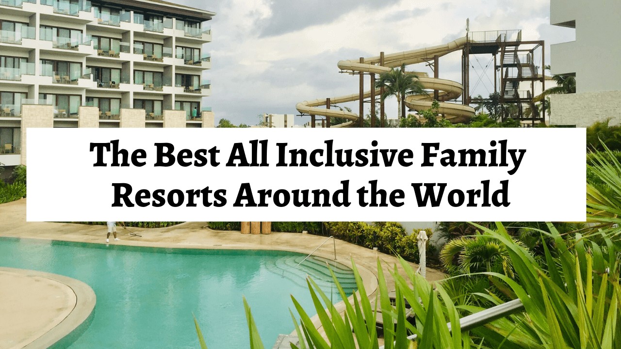 Best All Inclusive Resorts for Families